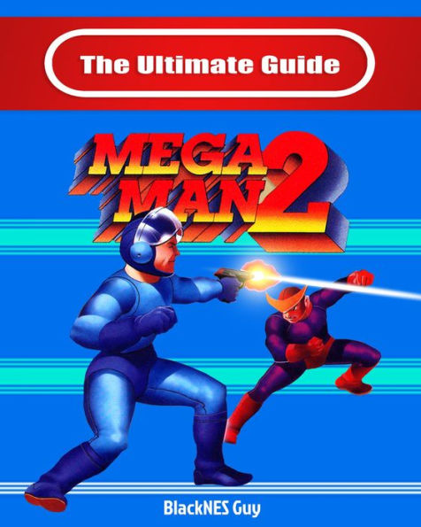 The Ultimate Guide To Mega Man 2