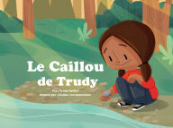Title: Le caillou de Trudy, Author: Trudy Spiller