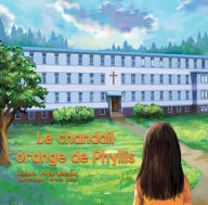 Title: Le chandail orange de Phyllis, Author: Phyllis Webstad