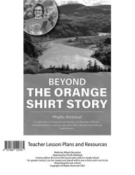 Title: Beyond the Orange Shirt Story Teacher Lesson Plan, Author: Phyllis Webstad