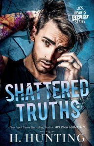 Free ebook downloads free Shattered Truths  (English literature) 9781989185513 by H. Hunting, Helena Hunting