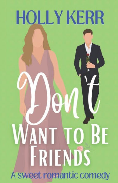 Don't Want to Be Friends: A heartwarming enemies-to-lovers, lovers-to-friends sweet romance