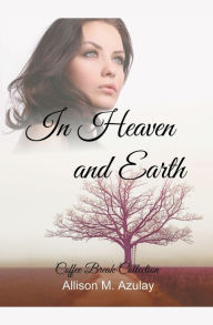 Title: In Heaven and Earth, Author: Allison M. Azulay