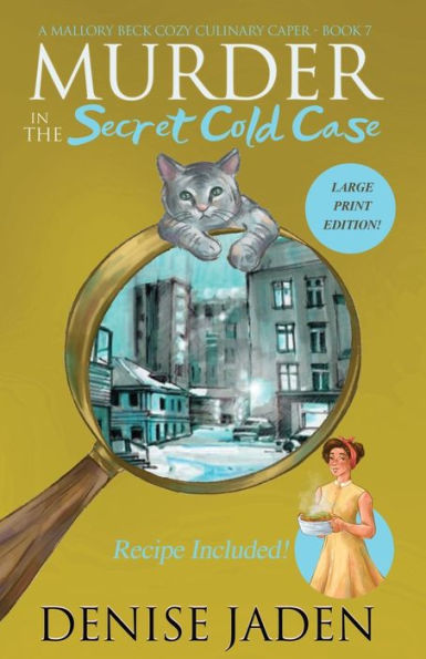 Murder in the Secret Cold Case: A Mallory Beck Cozy Culinary Caper