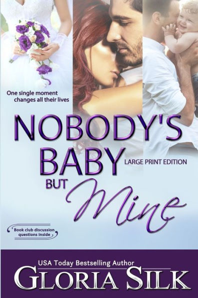 Nobody's Baby But Mine LARGE PRINT EDITION: One Single Moment Changes All Their Lives