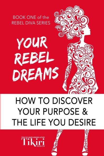 Your Rebel Dreams: 6 Simple Steps to Taking Back Control of Life Uncertain Times