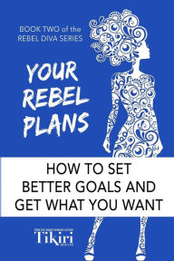 Title: Your Rebel Plans: 4 Simple Steps to Getting Unstuck and Making Progress Today, Author: Tikiri Herath