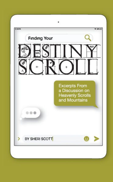 Finding Your Destiny Scroll: Excerpts From a Discussion Group About Heavenly Scrolls and Mountains