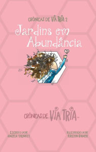 Title: Crônicas de VIA TRIA 2: Jardins em Abundância, Author: Angela Thunket
