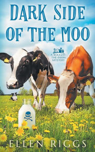 Title: Dark Side of the Moo, Author: Ellen Riggs