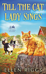 Title: Till the Cat Lady Sings, Author: Ellen Riggs