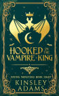 Hooked on the Vampire King: A Fated Mates Vampire and Vampire Slayer Romance