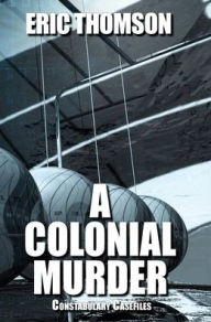 Title: A Colonial Murder, Author: Eric Thomson