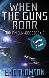 Title: When the Guns Roar, Author: Eric Thomson