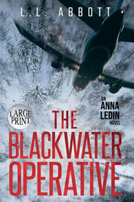 Title: The Blackwater Operative: A LARGE PRINT International Suspense Thriller, Author: L. L. Abbott