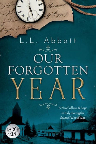 Our Forgotten Year: LARGE PRINT A novel of love and hope in Italy during the Second World War