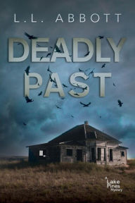 Title: Deadly Past: A gripping suspenseful mystery, Author: L. L. Abbott