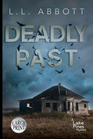 Title: Deadly Past: A gripping suspenseful mystery, Author: L. L. Abbott