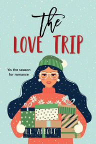 Title: The Love Trip: A holiday romantic comedy, Author: L. L. Abbott