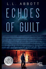 Title: Echoes of Guilt: A gripping suspenseful mystery, Author: L. L. Abbott