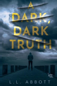 A Dark, Dark Truth: A gripping suspenseful thriller