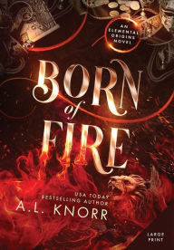 Title: Born of Fire: A Young Adult Contemporary Fantasy, Author: A.L. Knorr