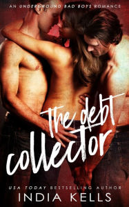 Title: The Debt Collector, Author: India Kells