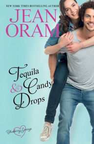 Title: Tequila and Candy Drops: A Blueberry Springs Sweet Romance, Author: Jean Oram