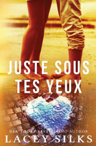 Title: Juste sous tes yeux, Author: Lacey Silks