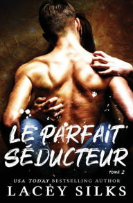 Title: Le parfait séducteur, Author: Lacey Silks