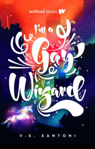 Title: I'm a Gay Wizard, Author: V.S. Santoni