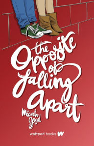 Title: The Opposite of Falling Apart, Author: Micah Good