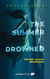 Title: The Summer I Drowned, Author: Taylor Hale