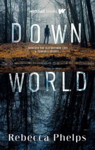 Title: Down World, Author: Rebecca Phelps