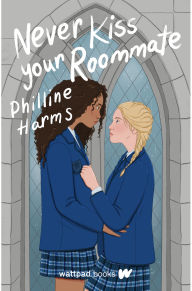 Title: Never Kiss Your Roommate, Author: Philline Harms