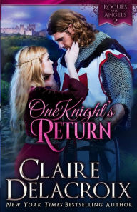 Title: One Knight's Return: A Medieval Romance, Author: Claire Delacroix
