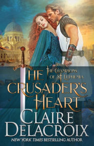 Title: The Crusader's Heart (Champions of St. Euphemia Series #2), Author: Claire Delacroix