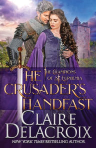 Title: The Crusader's Handfast (Champions of Saint Euphemia Series #5), Author: Claire Delacroix