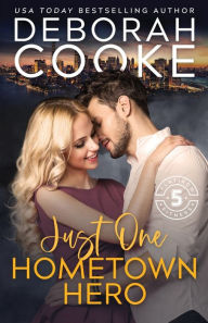 Title: Just One Hometown Hero: A Contemporary Romance, Author: Deborah Cooke