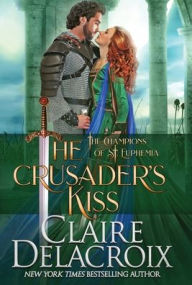 The Crusader's Kiss (Champions of St. Euphemia Series #3)