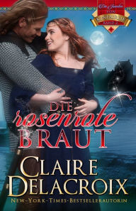 Title: Die rosenrote Braut, Author: Claire Delacroix