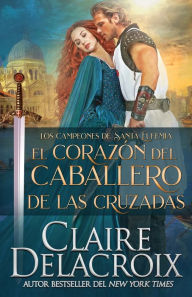 Title: El corazón del caballero de las Cruzadas, Author: Claire Delacroix