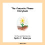 The Concrete Flower Storybook: Book One