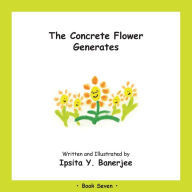 Title: The Concrete Flower Generates: Book Seven, Author: Ipsita Y Banerjee