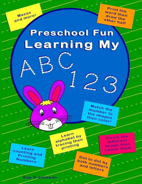 Preschool Fun Learning My ABC 123: Trace printing to learn alphabet a to z (lower and upper), numbers 1 to10 plus match images to number, mazes, tic-tac-toe and spot the different images, all images can be colored. Ages 3 -5 preschool or kindergarten.