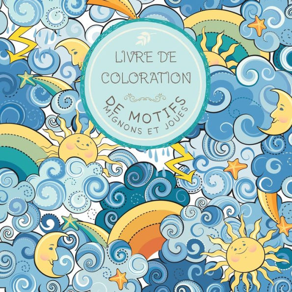 Livre de Coloration de motifs mignons et joues: Pour les enfants de 6 à 8 ans, de 9 à 12 ans