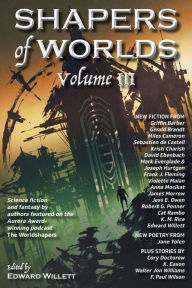 Title: Shapers of Worlds Volume III, Author: Edward Willett