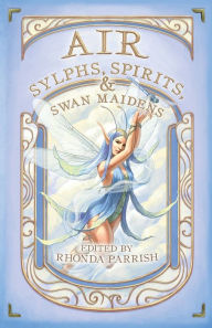 Title: Air: Sylphs, Spirits, & Swan Maidens, Author: Rhonda Parrish