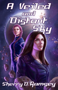 Title: A Veiled and Distant Sky, Author: Sherry D. Ramsey