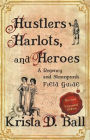 Hustlers, Harlots, and Heroes